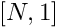 $[N, 1]$